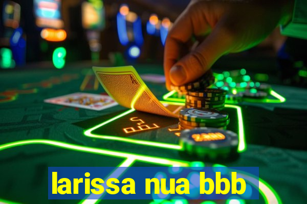 larissa nua bbb